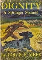 Dignity: A springer spaniel B00275N80K Book Cover