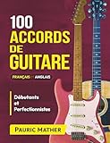 apprendre guitare electrique seul  100 Accords De Guitare: Pour Débutants Et Les Perfectionnistes