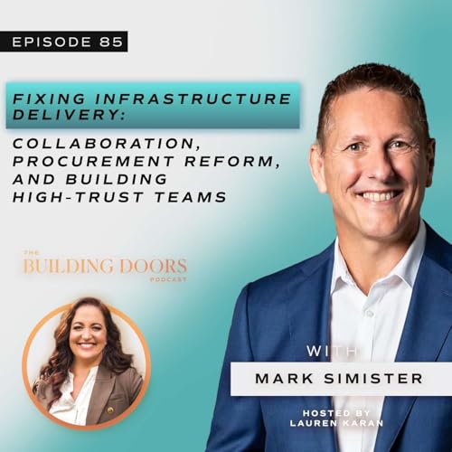 85. Fixing Infrastructure Delivery: Collaboration, Procurement Reform, and Building High-Trust Teams with Mark Simister