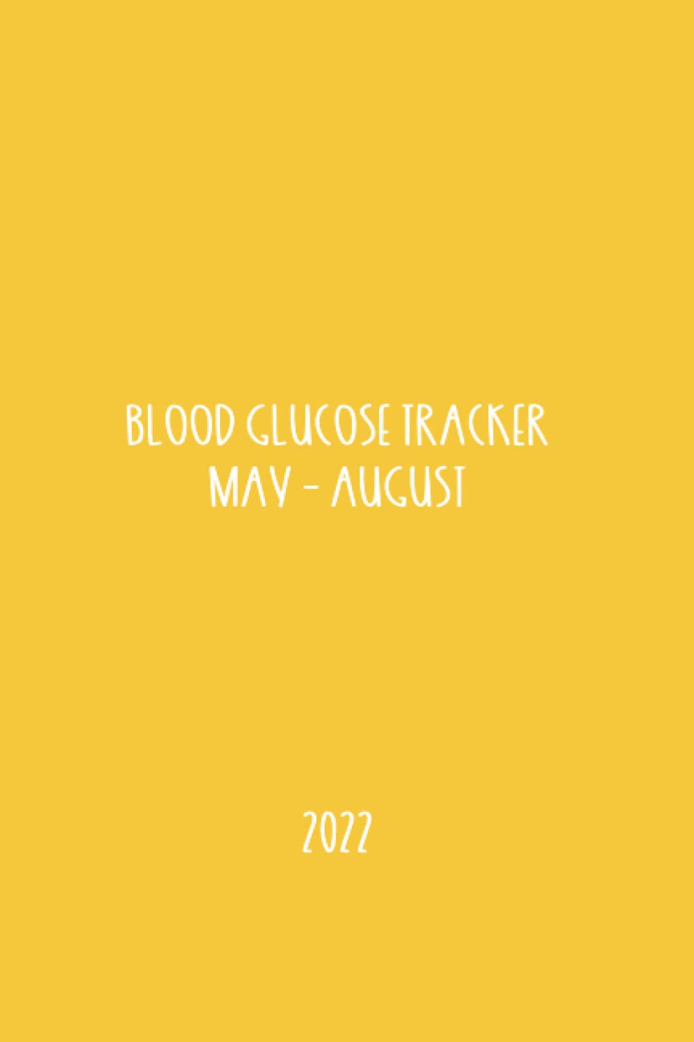 Blood Glucose Tracker Journal: May - August