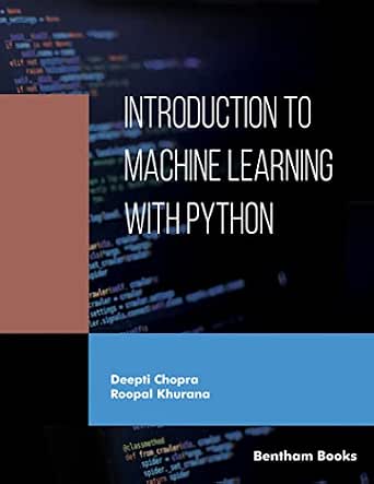 Introduction To Machine Learning With Python Pdf Introduction to Machine Learning with Python , Chopra, Deepti, Khurana ...