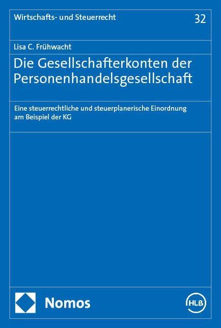 Die Gesellschafterkonten der Personenhandelsgesellschaft: Eine steuerrechtliche und steuerplanerische Einordnung am Beispiel der KG (Wirtschafts- und Steuerrecht)