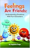  Feelings Are Friends: Understanding Emotions With Fun Characters: emotional learning book for kids, children’s feelings picture book, social emotional ... emotions and feelings (English Edition)