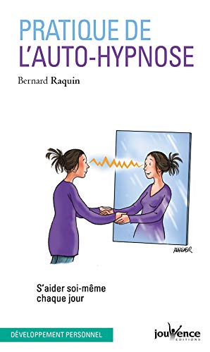 Pratique de l'auto-hypnose : S'aider soi-même chaque jour