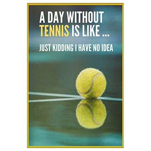 A Day Without Tennis is like... Tennis Notebook, Planner or Journal Composition Notebook for Tennis Player: lined notebook Journal, 120 pages 6 x 9, ... Tennis Gift Idea for Christmas or Birthday