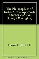 The Philosophies of India: A New Approach (STUDIES IN ASIAN THOUGHT AND RELIGION) 0889460639 Book Cover