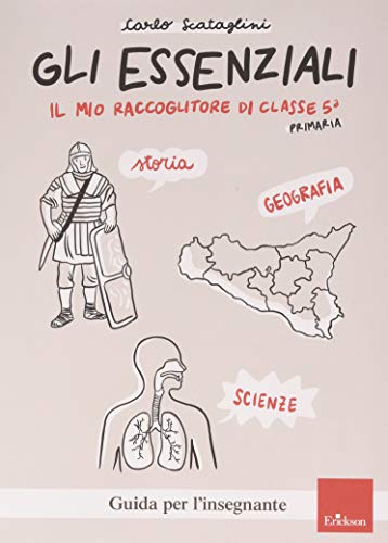 Gli Essenziali. Il Mio Raccoglitore Di Classe 5ª. Storia, Geografia E Scienze - 3