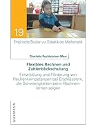 Flexibles Rechnen und Zahlenblickschulung: Entwicklung und Förderung von Rechenkompetenzen bei Erstklässlern, die Schwierigkeiten beim Rechnenlernen zeigen 3830930372 Book Cover