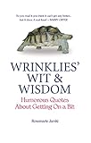Wrinklies' Wit & Wisdom: Humorous Quotes from the Elderly