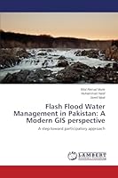 Flash Flood Water Management in Pakistan: A Modern GIS perspective 3659743259 Book Cover
