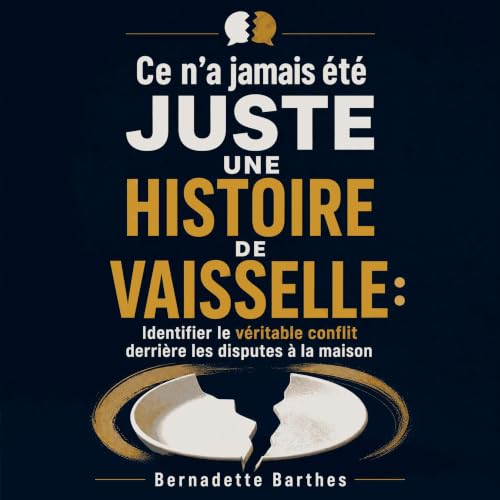 Ce n&rsquo;a jamais &eacute;t&eacute; juste une histoire de vaisselle : Identifier le v&eacute;ritable conflit derri&egrave;r