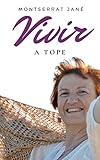  Vivir a Tope - Mi Camino de Sanación: Un libro para Buscadores Espirituales