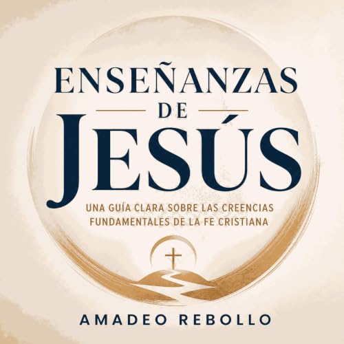『Ense&ntilde;anzas de Jes&uacute;s: Una gu&iacute;a clara sobre las creencias fundamentales de la fe cristiana』のカバーアート