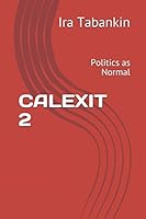 Calexit 2 : Politics As Normal 1549672967 Book Cover