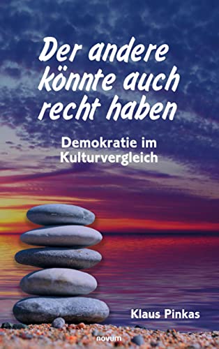 Der andere könnte auch recht haben: Demokratie im Kulturvergleich (German Edition)