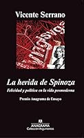 La Herida de Spinoza: Felicidad y Politica En La Vida Posmoderna 8433963244 Book Cover