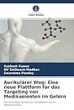 Aurikulärer Weg: Eine neue Plattform für das Targeting von Medikamenten im Gehirn: Ein neuartiges System zur Verabreichung von Medikamenten