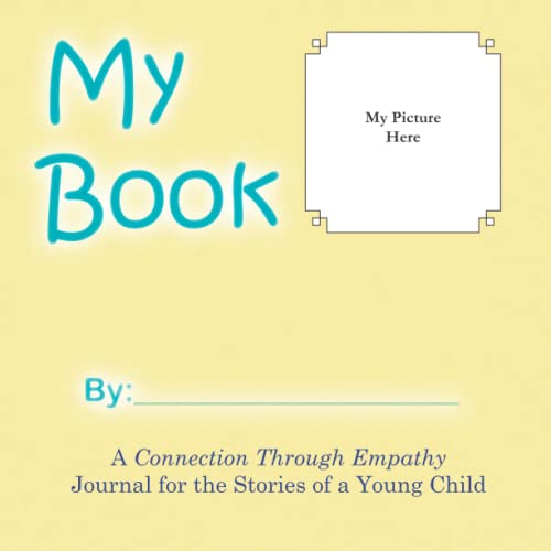 My Book: A Connection Through Empathy Journal for the Stories of a Young Child