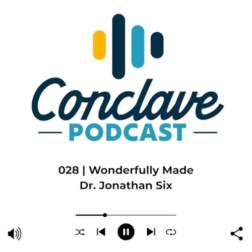 028 | Wonderfully Made - Dr. Jonathan Six