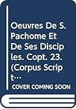 Oeuvres de S. Pachome et de ses disciples. Copt. 23. (Corpus Scriptorum Christianorum Orientalium)
