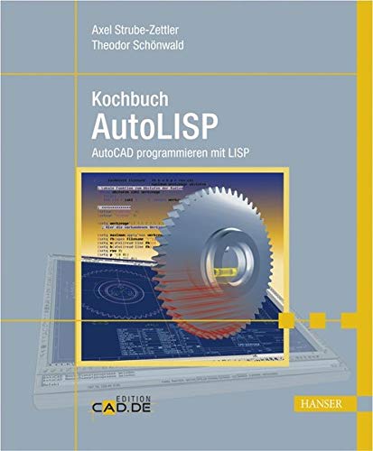 Kochbuch AutoLISP: AutoCAD programmieren mit LISP Kochbuch AutoLISP: AutoCAD programmieren mit LISP