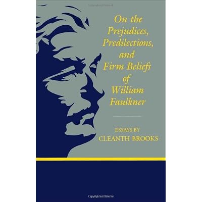 On the Prejudices, Predilections and Firm Beliefs of William Faulkner