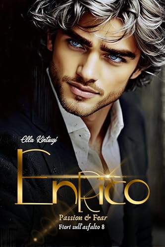 Enrico - Passion and Fear: Fiori sull'Asfalto #8