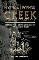 The Myths & Legends Of Greek Gods & Goddesses: Stories From Greek Mythology For Curious Kids 191654312X Book Cover