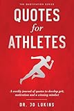 Quotes for Athletes: A weekly journal of quotes to develop grit, motivation and a winning mindset.