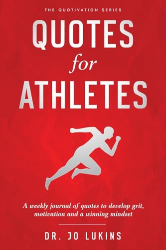 Quotes for Athletes: A weekly journal of quotes to develop grit, motivation and a winning mindset.