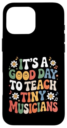 Funny Good Day To Teaching Tiny Musicians Saying �X�}�z�P�[�X iPhone 16 Pro Max �p