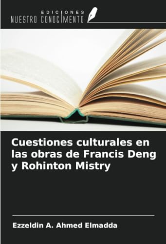 Cuestiones culturales en las obras de Francis Deng y Rohinton Mistry (Spanish Edition)
