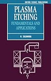 Plasma Etching: Fundamentals and Applications (Series on Semiconductor Science and Technology)