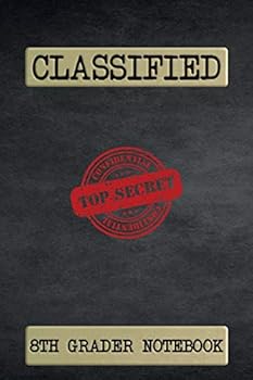 Classified Top Secret 8th Grader Notebook: 120 Page Ruled