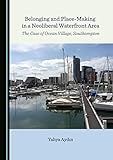 Belonging and Place-Making in a Neoliberal Waterfront Area: The Case of Ocean Village, Southampton
