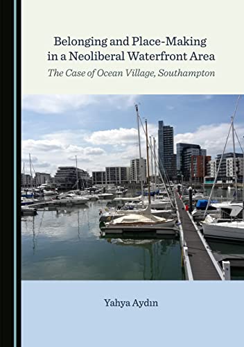 Belonging and Place-Making in a Neoliberal Waterfront Area: The Case of Ocean Village, Southampton