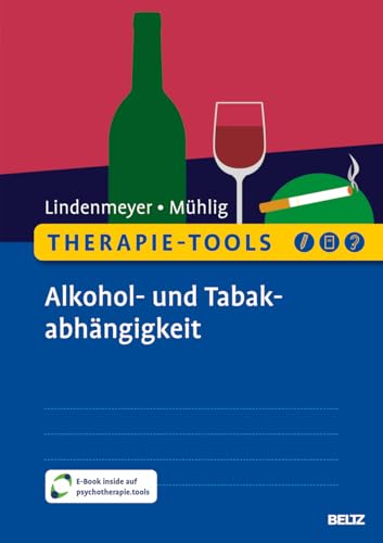 Therapie-Tools Alkohol- und Tabakabhängigkeit: Mit E-Book inside und Arbeitsmaterial (Beltz Therapie-Tools)