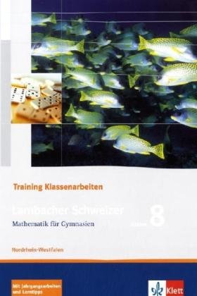 Lambacher Schweizer Mathematik 8 Training Klassenarbeiten. Ausgabe Nordrhein-Westfalen: Schülerheft Lambacher Schweizer Mathematik 8 Training Klassenarbeiten. Ausgabe Nordrhein-Westfalen: Schülerheft