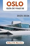 GUÍA DE VIAJE DE OSLO 2025/2026: Descubriendo arquitectura, sabores y aventuras en la ciudad verde de Escandinavia