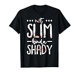 Not Slim Kinda Shady T-Shirt