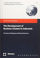 The Development of Business Clusters in Indonesia: The Cases of Cibaduyut and Plered, West Java 3848706946 Book Cover