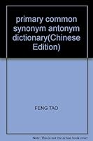 primary common synonym antonym dictionary(Chinese Edition) 7508034783 Book Cover