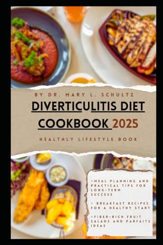 diverticulitis diet cookbook 2025: An Amazing Nutritional guild to manage and prevent diverticulitis