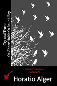 Paperback Try and Trust; Or, Abner Holden's Bound Boy Book
