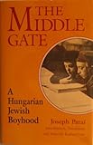 The Middle Gate: A Hungarian Jewish Boyhood