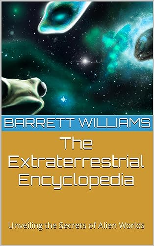 The Extraterrestrial Encyclopedia: Unveiling the Secrets of Alien ...