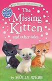 The Missing Kitten and Other Tales: The Missing Kitten; The Unwanted Kitten; The Abandoned Kitten (Pet Rescue Adventures)