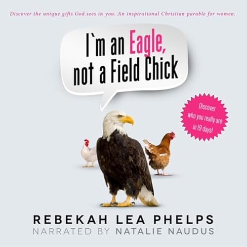 I'm an Eagle, Not a Field Chick Audiolivro Por Rebekah Lea Phelps capa