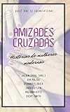  Amizades Cruzadas: História de mulheres modernas (Lembranças, Band 1)