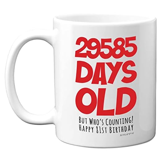 Taza regalo 81 cumpleaños hombres mujeres, con él, 29585 días edad, divertida adultos, ochenta uno, regalo cumpleaños papá, mamá, abuela, nan Great Grandad, tazas cerámica aptas lavavajillas 11 onzas